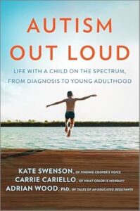 "Autism Out Loud" by Carrie Cariello, Kate Swenson, and Adrian Wood